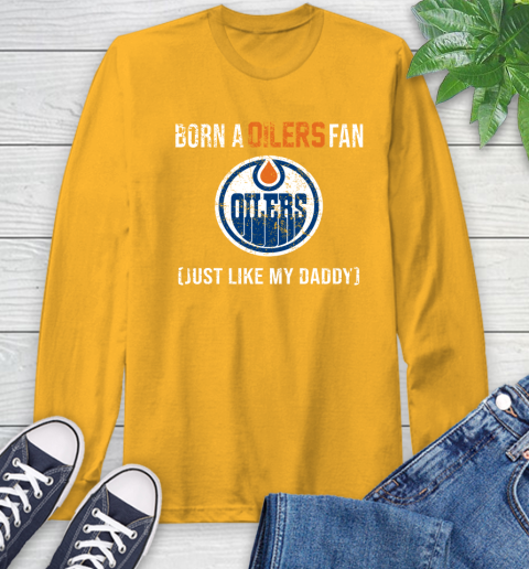 NHL Edmonton Oilers Hockey Loyal Fan Just Like My Daddy Shirt Long Sleeve T-Shirt 2