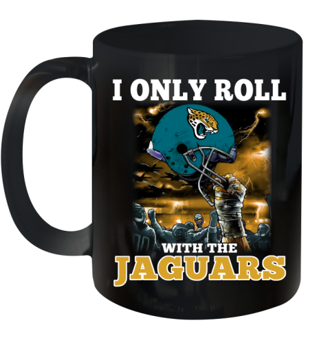 Jacksonville Jaguars NFL Football I Only Roll With My Team Sports Ceramic Mug 11oz