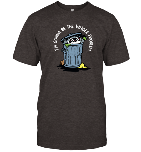 jqax raccoon iamp 39 m gonna be the whole problem premium classic t shirt 2 front dark chocolate