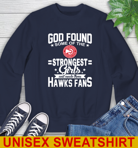 Atlanta Hawks NBA Basketball God Found Some Of The Strongest Girls Adoring Fans Sweatshirt - Image 3