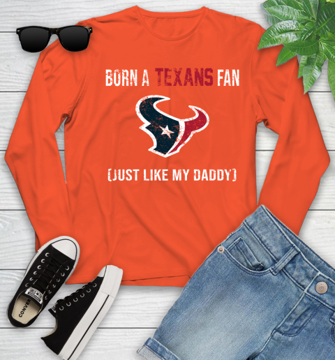 NFL Houston Texans Football Loyal Fan Just Like My Daddy Shirt Youth Long Sleeve 3