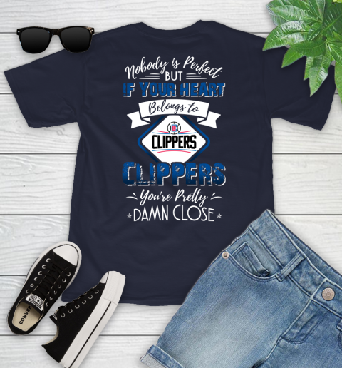NBA Basketball LA Clippers Nobody Is Perfect But If Your Heart Belongs To Clippers You're Pretty Damn Close Shirt Youth T-Shirt 2