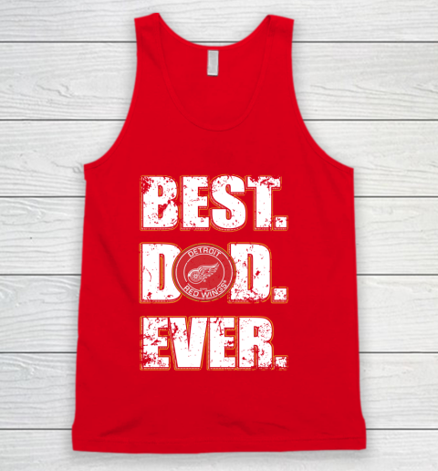 NHL Detroit Red Wings Hockey Best Dad Ever Family Shirt Tank Top 5