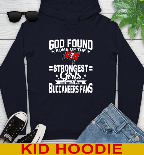 Tampa Bay Buccaneers NFL Football God Found Some Of The Strongest Girls Adoring Fans Youth Hoodie 3