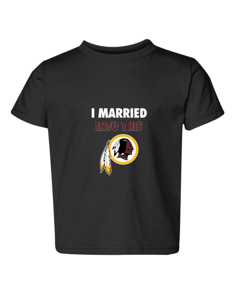 I Married Into This Washington Redskins Toddler Fine Jersey Tee