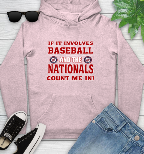 MLB If It Involves Baseball And Washington Nationals Count Me In Sports Youth Hoodie 10