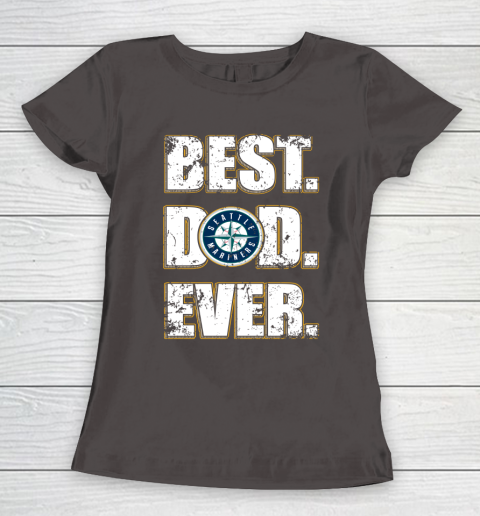 MLB Seattle Mariners Baseball Best Dad Ever Family Shirt Women's T-Shirt 7
