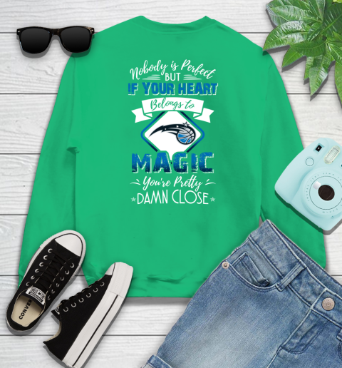 NBA Basketball Orlando Magic Nobody Is Perfect But If Your Heart Belongs To Magic You're Pretty Damn Close Shirt Sweatshirt 7