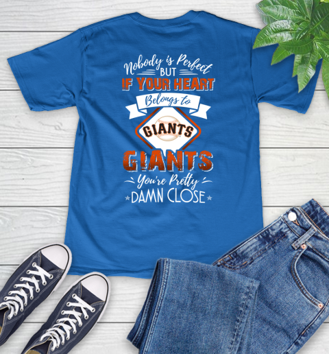 MLB Baseball San Francisco Giants Nobody Is Perfect But If Your Heart Belongs To Giants You're Pretty Damn Close Shirt V-Neck T-Shirt 5