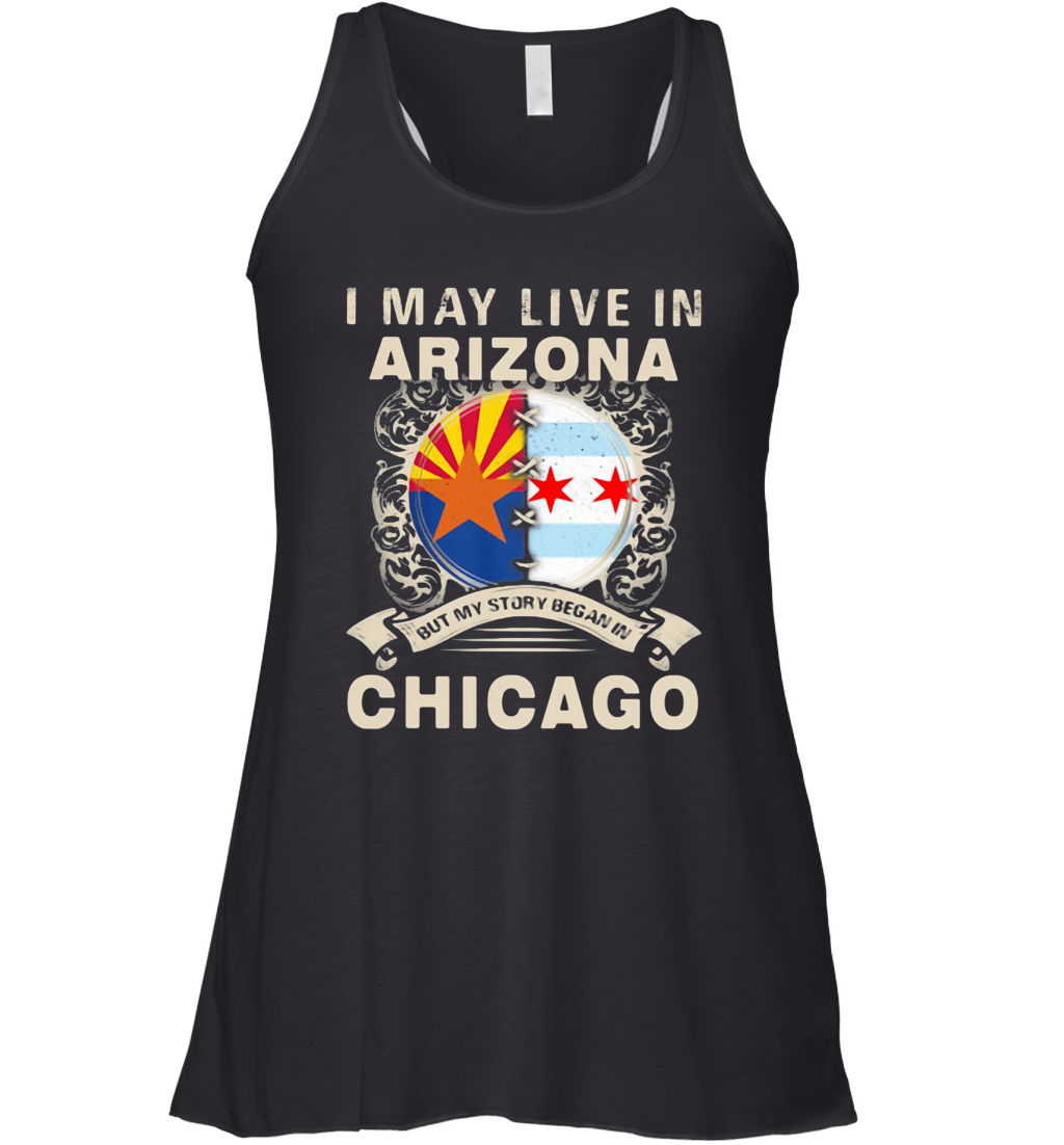 I May Live In Arizona But My Story Began In Chicago Racerback Tank