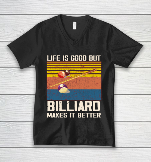 Life is good but Billiard makes it better V-Neck T-Shirt