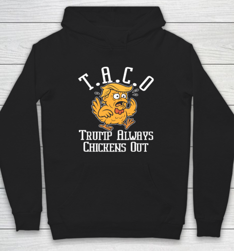 ChickenTtaco Trump Always Chickens Out Hoodie