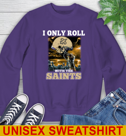 New Orleans Saints NFL Football I Only Roll With My Team Sports Sweatshirt 4