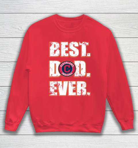 MLB Cleveland Indians Baseball Best Dad Ever Family Shirt Sweatshirt 7