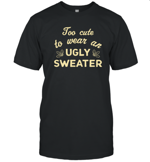 Too Cute Ugly Sweater T-Shirt