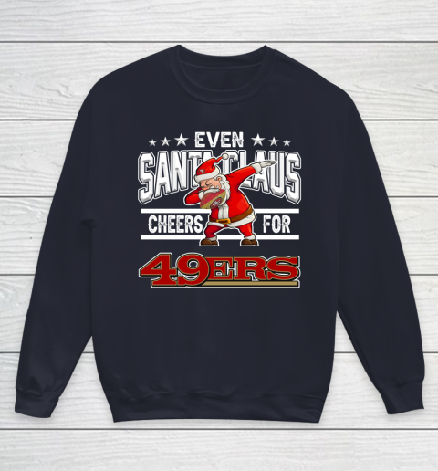 San Francisco 49ers Even Santa Claus Cheers For Christmas NFL Youth Sweatshirt 2