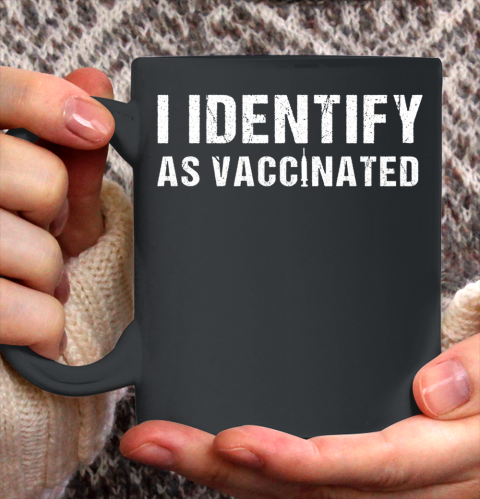 I Identify As Vaccinated Funny Vaccine 2021 Ceramic Mug 11oz 2