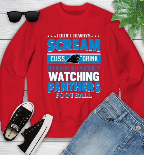 Carolina Panthers NFL Football I Scream Cuss Drink When I'm Watching My Team Youth Sweatshirt 8