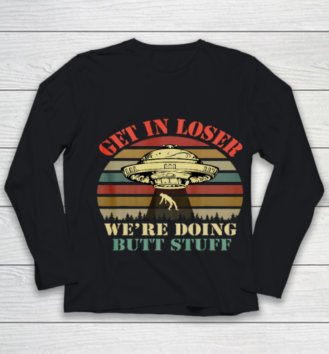 Get In Loser We re Doing Butt Stuff Vintage Camping Youth Long Sleeve