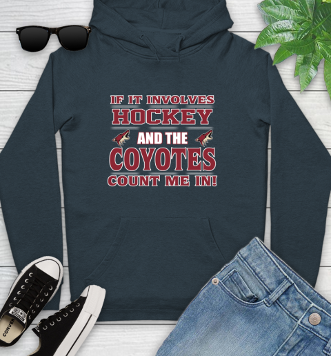 NHL If It Involves Hockey And The Arizona Coyotes Count Me In Sports Youth Hoodie 8