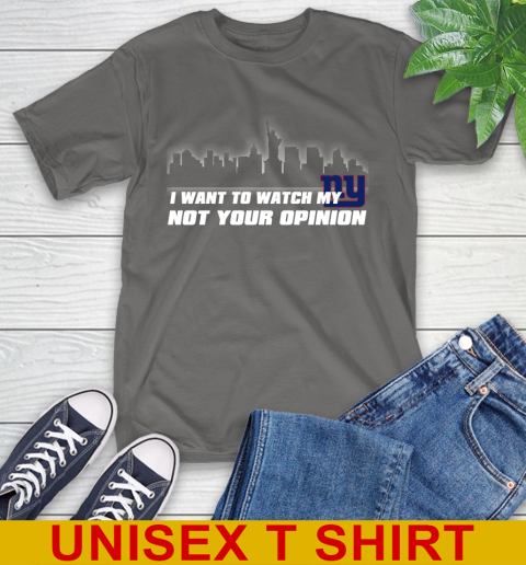 New York Giants NFL I Want To Watch My Team Not Your Opinion T-Shirt 10