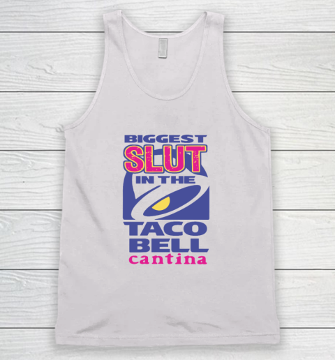 Biggest Slut In the Taco Bell Cantina Tank Top