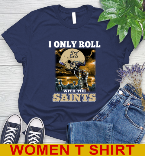 New Orleans Saints NFL Football I Only Roll With My Team Sports Women's T-Shirt 12
