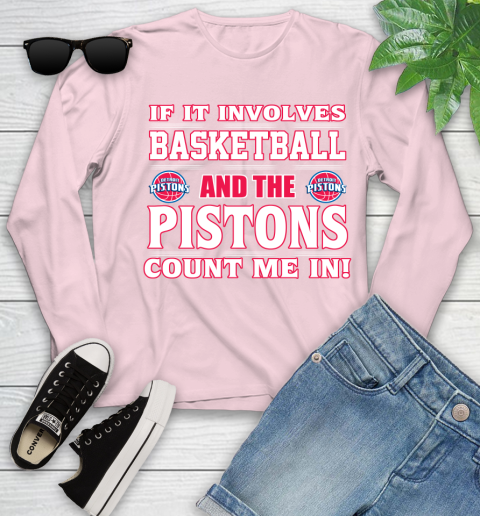 NBA If It Involves Basketball And Detroit Pistons Count Me In Sports Youth Long Sleeve 10
