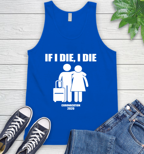 Coronacation If I Die I Die Shirt 69
