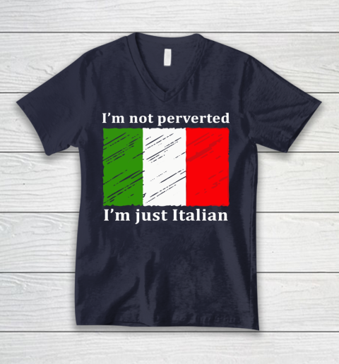 I'm Not Perverted I'm Just Italian V-Neck T-Shirt 2