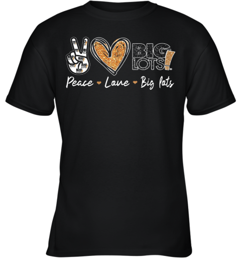 Peace Love Big Lots Youth T-Shirt