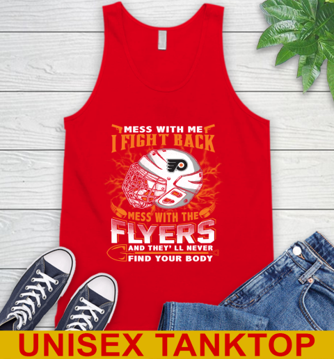 Philadelphia Flyers Mess With Me I Fight Back Mess With My Team And They'll Never Find Your Body Shirt Tank Top 5