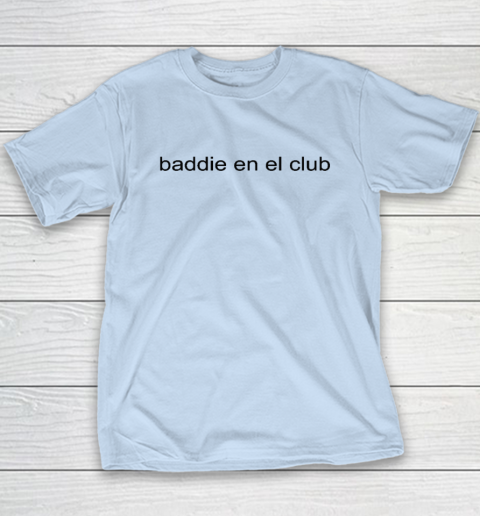 Baddie En El Club Youth T-Shirt 5