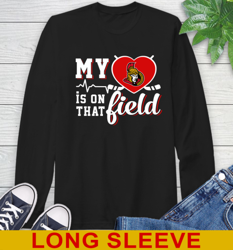 NHL My Heart Is On That Field Hockey Sports Ottawa Senators Long Sleeve T-Shirt