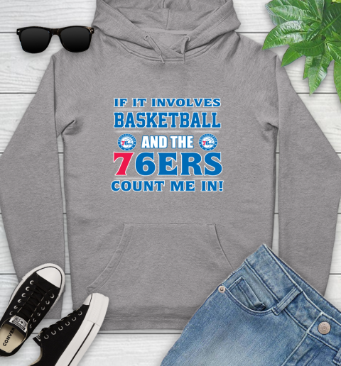 NBA If It Involves Basketball And Philadelphia 76ers Count Me In Sports Youth Hoodie 6
