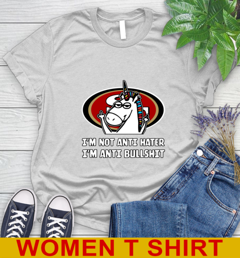 San Francisco 49ers NFL Football Unicorn I'm Not Anti Hater I'm Anti Bullshit Women's T-Shirt
