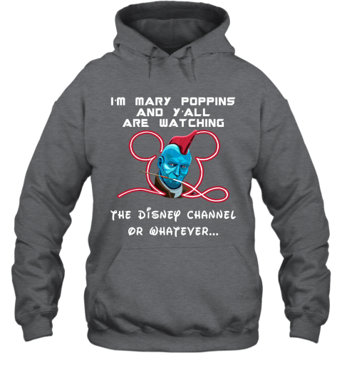 smpj yondu im mary poppins and yall are watching disney channel shirts hoodie 23 front dark heather