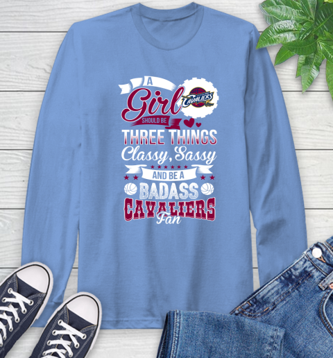 Cleveland Cavaliers NBA A Girl Should Be Three Things Classy Sassy And A Be Badass Fan Long Sleeve T-Shirt 12