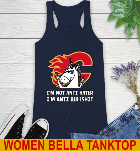 Calgary Flames NHL Hockey Unicorn I'm Not Anti Hater I'm Anti Bullshit Racerback Tank 11