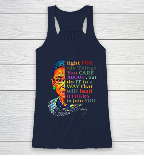 Awesome Ruth Bader Ginsburg Fight For The Things You Care Racerback Tank 8