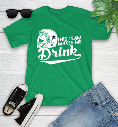 Dallas Cowboys NFL Football This Team Makes Me Drink Adoring Fan Youth T-Shirt 9 Dallas Cowboys NFL Football This Team Makes Me Drink Adoring Fan Youth T-Shirt - Image 9