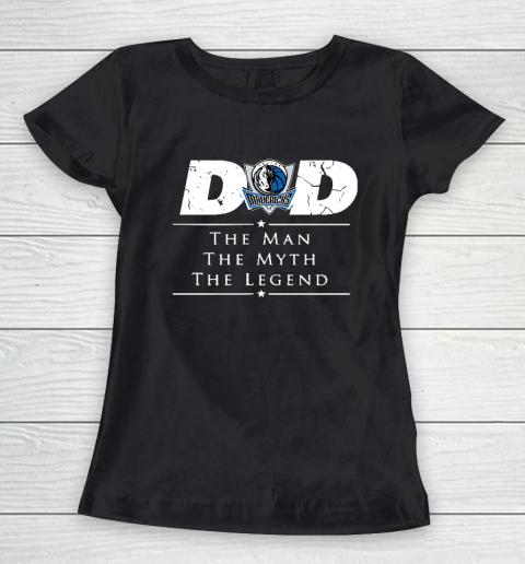 Dallas Mavericks NBA Basketball Dad The Man The Myth The Legend Women's T-Shirt