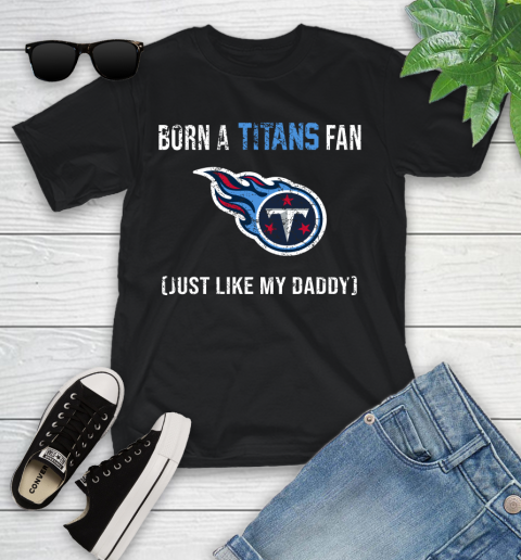 NFL Tennessee Titans Football Loyal Fan Just Like My Daddy Shirt Youth T-Shirt
