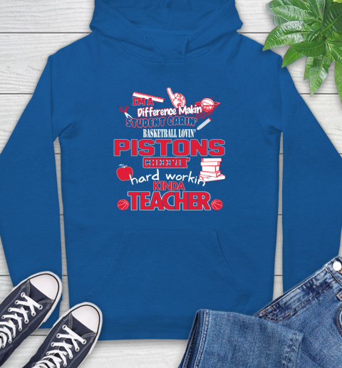 Detroit Pistons NBA I'm A Difference Making Student Caring Basketball Loving Kinda Teacher Hoodie 9