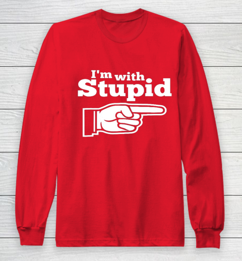 I m With Stupid Shirt Funny Long Sleeve T-Shirt 7