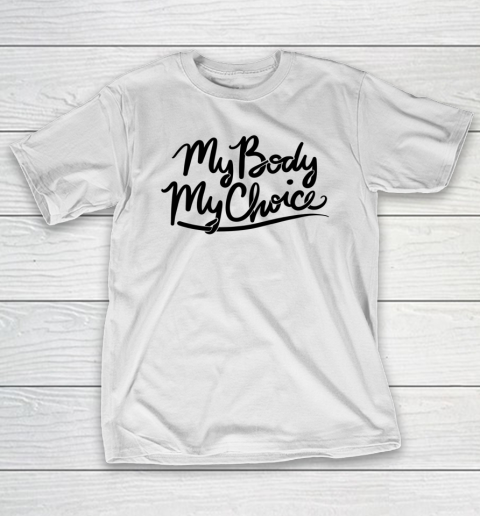 Pro Choice Shirt My Body My Choice T-Shirt