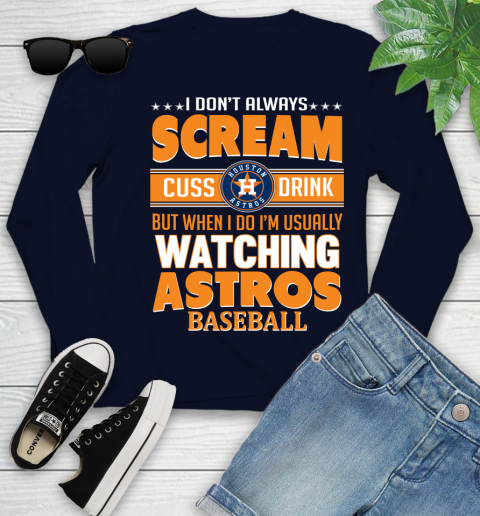 Houston Astros MLB I Scream Cuss Drink When I'm Watching My Team Youth Long Sleeve 2