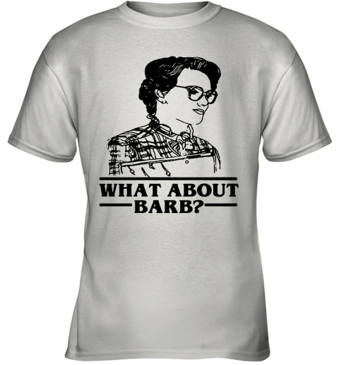 0ulp what about barb stranger things justice for barb shirts youth t shirt 26 front white