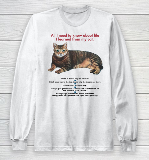 All I need to know about life I learned from my cat tshirt Long Sleeve T-Shirt