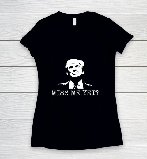 Political Miss Me Yet Donald Trump 45th President Trump Women's V-Neck T-Shirt